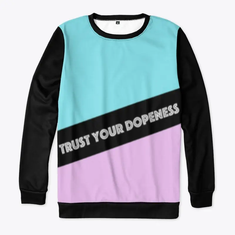 Trust Your Dopeness 